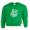 ALLNTRENDS Adult Sweatshirt It Aint My Fault Trendy Cool Troublemaker Top (3XL, Irish Green)