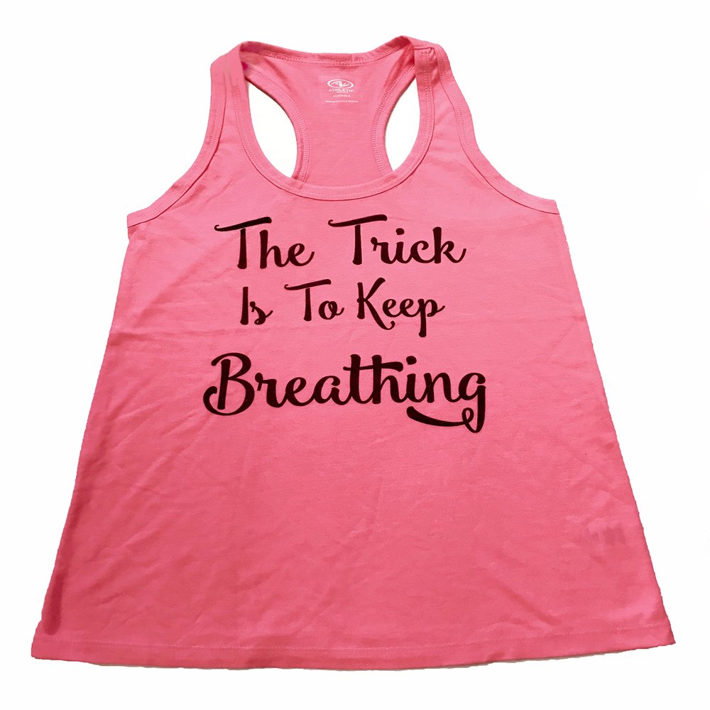 The Trick is to Keep Breathing Racerback Athletic Tank, Hand Printed Funny Workout Shirt Perfect for Yoga Class, The Gym or Running Errands (Small) Pink