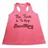The Trick is to Keep Breathing Racerback Athletic Tank, Hand Printed Funny Workout Shirt Perfect for Yoga Class, The Gym or Running Errands (Small) Pink view 1
