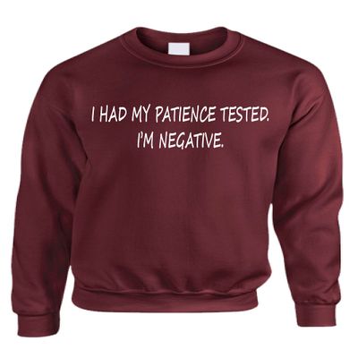ALLNTRENDS Adult Sweatshirt Had My Patience Tested I'm Negative Sarcastic Top (XL, Maroon)