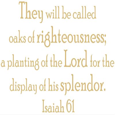 Omega Products Corporation Isaiah 61 They Will be Called Oaks of Righteousness; a Vinyl Decal Sticker Quote - Large - Beige