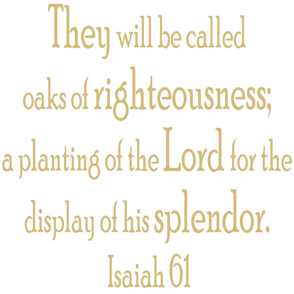 Omega Products Corporation Isaiah 61 They Will be Called Oaks of Righteousness; a Vinyl Decal Sticker Quote - Large - Beige