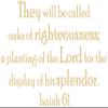Omega Products Corporation Isaiah 61 They Will be Called Oaks of Righteousness; a Vinyl Decal Sticker Quote - Large - Beige view 1