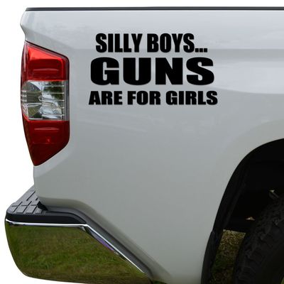 Rosie Decals Silly BoyS Guns Are For Girls Die Cut Vinyl Decal Sticker For Car Truck Motorcycle Window Bumper Wall Decor Size- [8 inch/20 cm] Wide Color- Matte Black