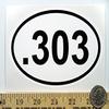 .303 3 1/2 x 5 1/2 Oval Euro Bumper Sticker B198 view 1