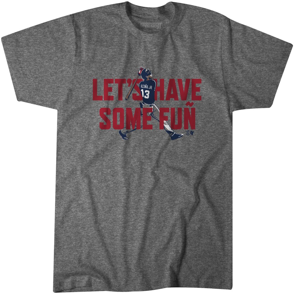 BreakingT Ronald Acuna Let's Have Some Fun T Shirt