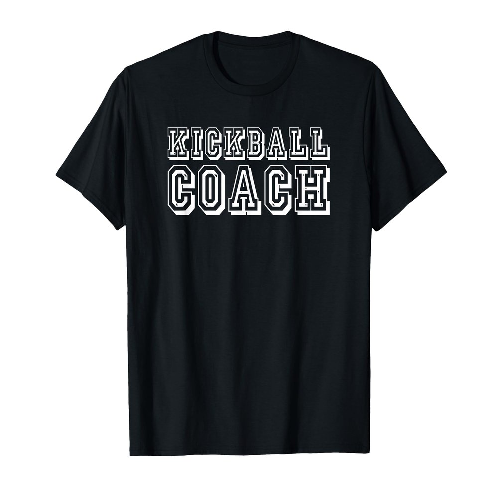 Kickball Coach T Shirt, Fun Kickball Shirt Gift Idea T-Shirt