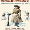 Buffalo Bills Wild West Poster of Annie Oakley by Baltimore lithographers A Hoen & Co The Peerless Lady Wing-shot Annie Oakley?(born?Phoebe Ann Mosey August 13 1860 ? November 3 1926) was an American view 1