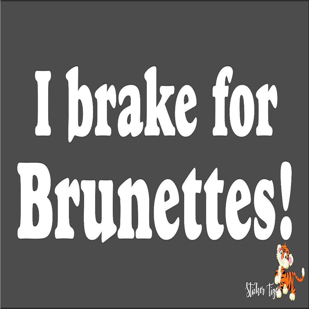 I Brake for Brunettes Bumper Sticker/Vinyl Decal