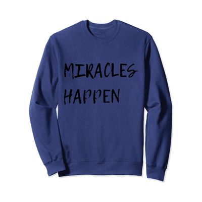 OFFICIAL MIRACLES HAPPEN SWEATSHIRT