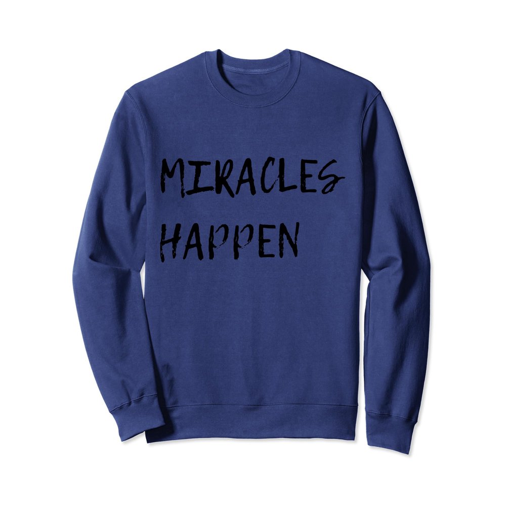 OFFICIAL MIRACLES HAPPEN SWEATSHIRT