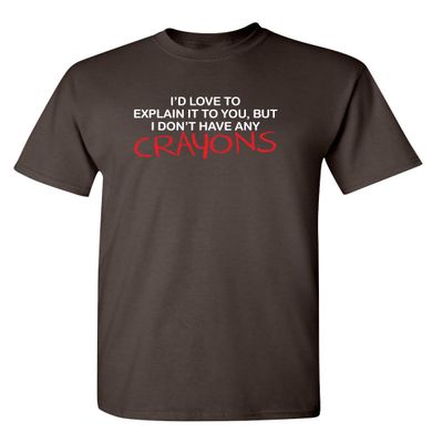 I'd Love to Explain It to You Humor Tee for Men | Classic Fit Mens Tshirts | Bold Statement Sarcastic T Shirts - Casual Graphic Tees for Men Graphic Novelty Sarcastic Funny T Shirt S Brown