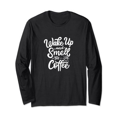 Cute Cool Coffee Long Sleeve - Wake Up & Smell The Coffee