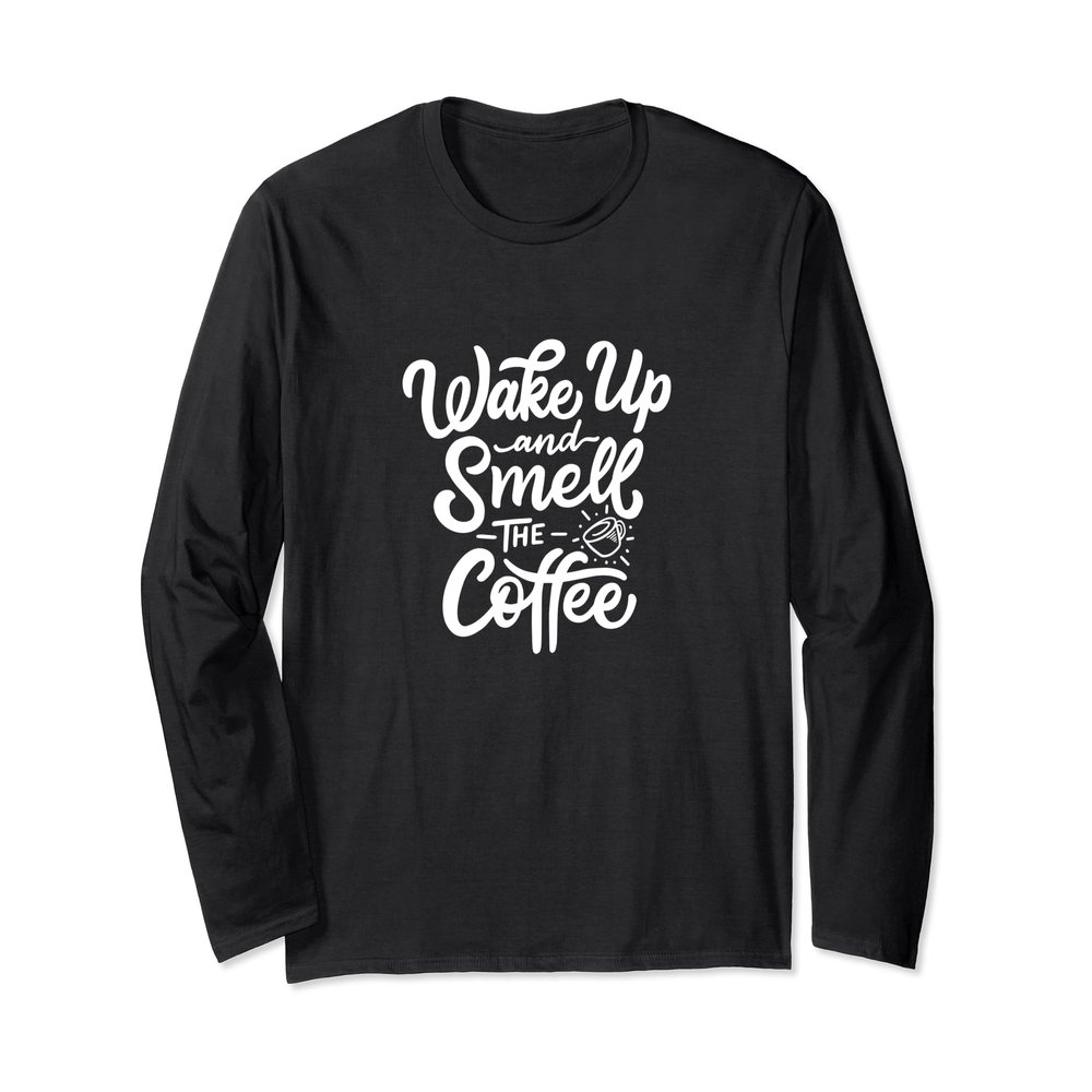 Cute Cool Coffee Long Sleeve - Wake Up & Smell The Coffee
