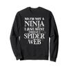 No Not A Ninja I Just Went Through A Spider Web Sweatshirt view 1