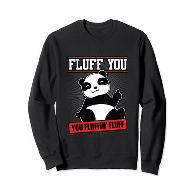 Fluff You You Fluffin Fluff Panda Sweatshirt Funny Gift