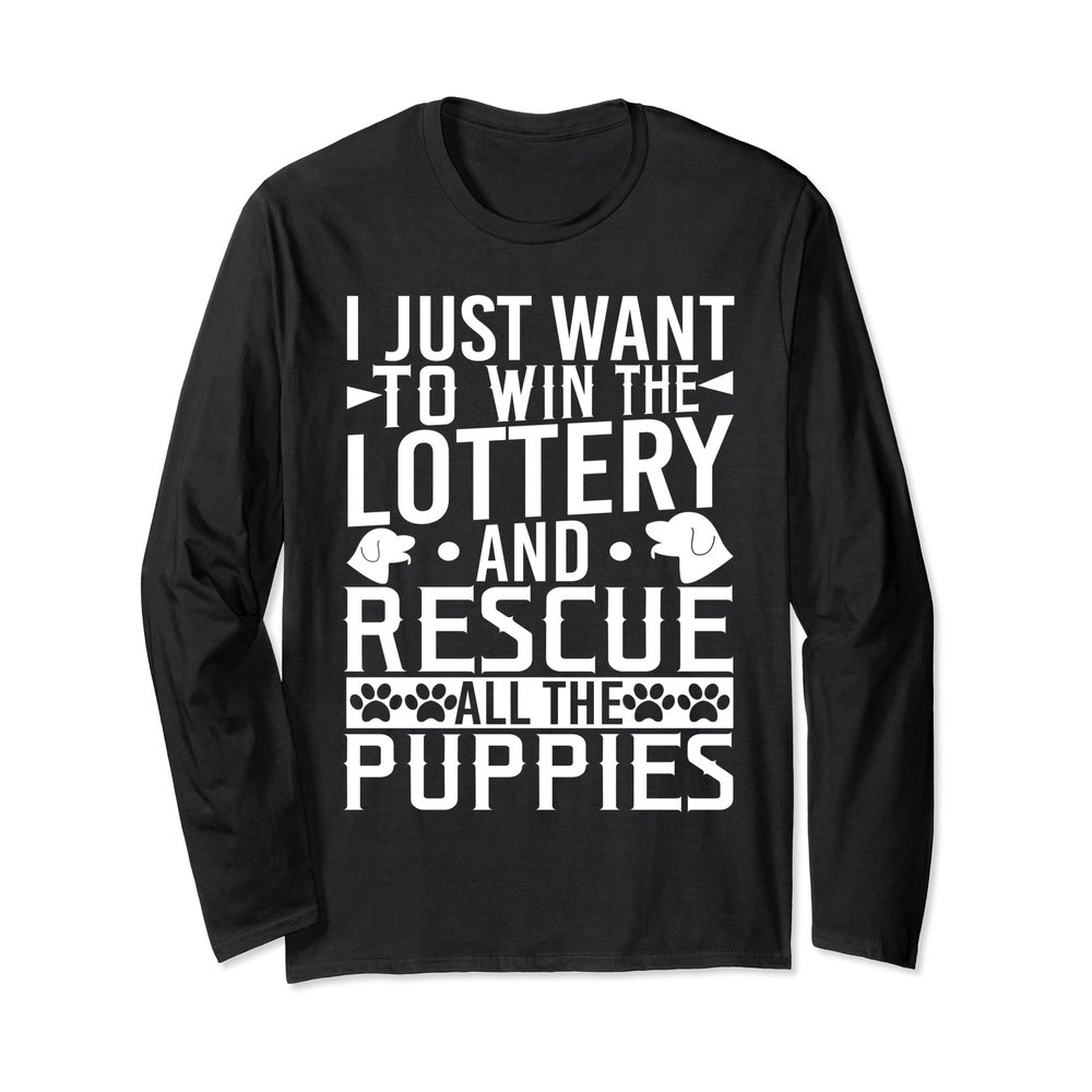 Win The Lottery Rescue Puppies Dog Lover Dog Rescue Shirt