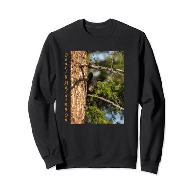 Bearly Hanging On Yellowstone black bear sweatshirt