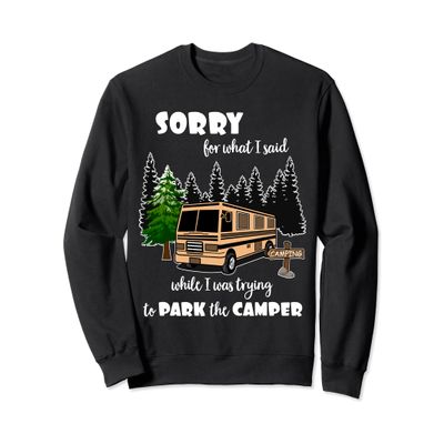 Sorry For What I Said When I Was Trying To Park The Camper