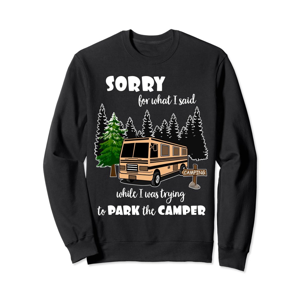 Sorry For What I Said When I Was Trying To Park The Camper