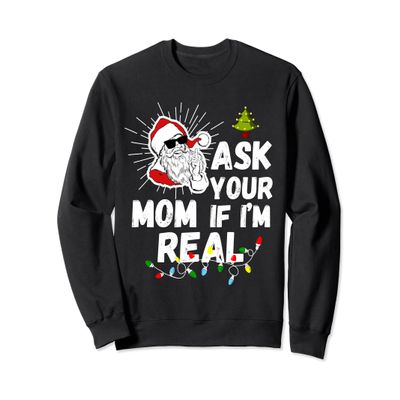 Ask your Mom if I'm real funny Christmas Sweater