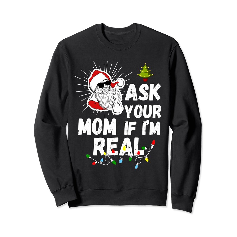Ask your Mom if I'm real funny Christmas Sweater