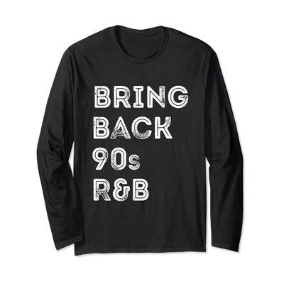 Bring Back 90s R&B Vintage Long Sleeve Shirt