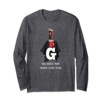 Ruth RBG Heroes Wear Supreme Court Robes Long Sleeve Tee