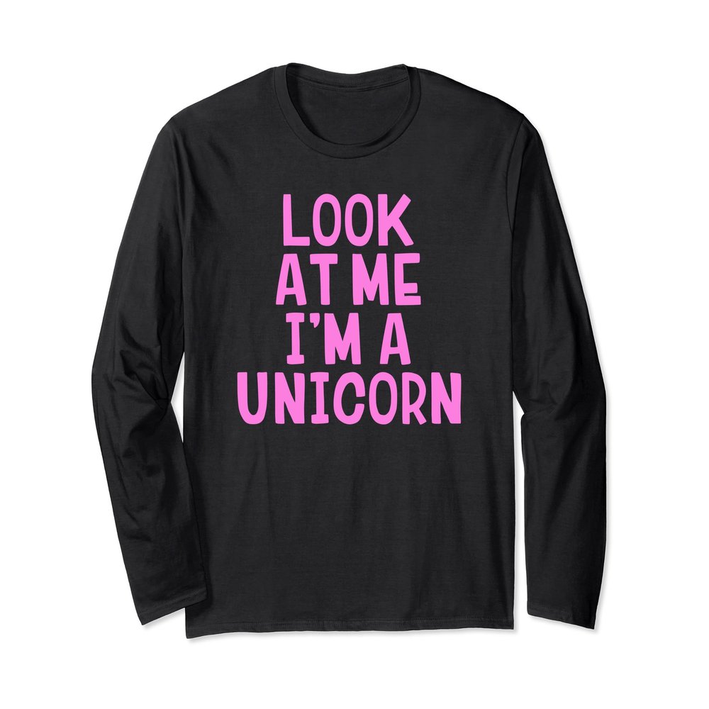 Look At Me I'm A Unicorn Halloween Costume Long Sleeve Shirt