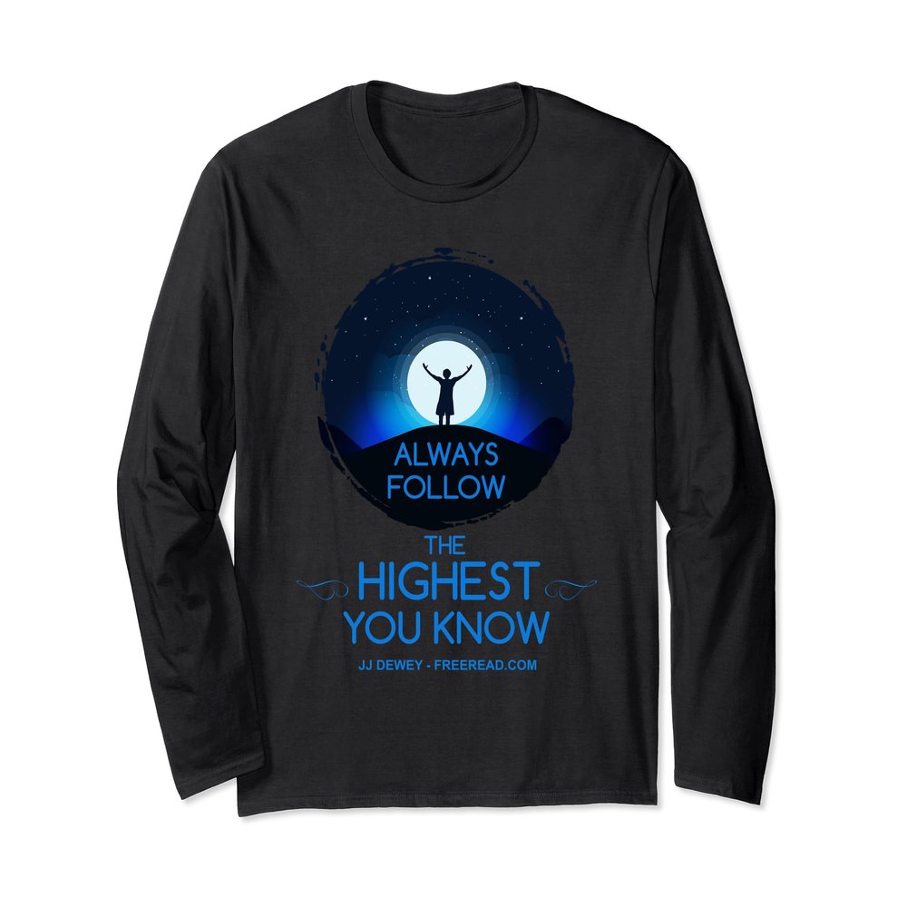 Always Follow the Highest You Know, Long Sleeved T-Shirt
