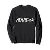 Adultish Shirt Women tshirt Sweatshirt view 1