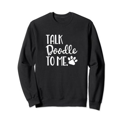 Talk Doodle To Me GoldenDoodle Labradoodle Gift Sweatshirt