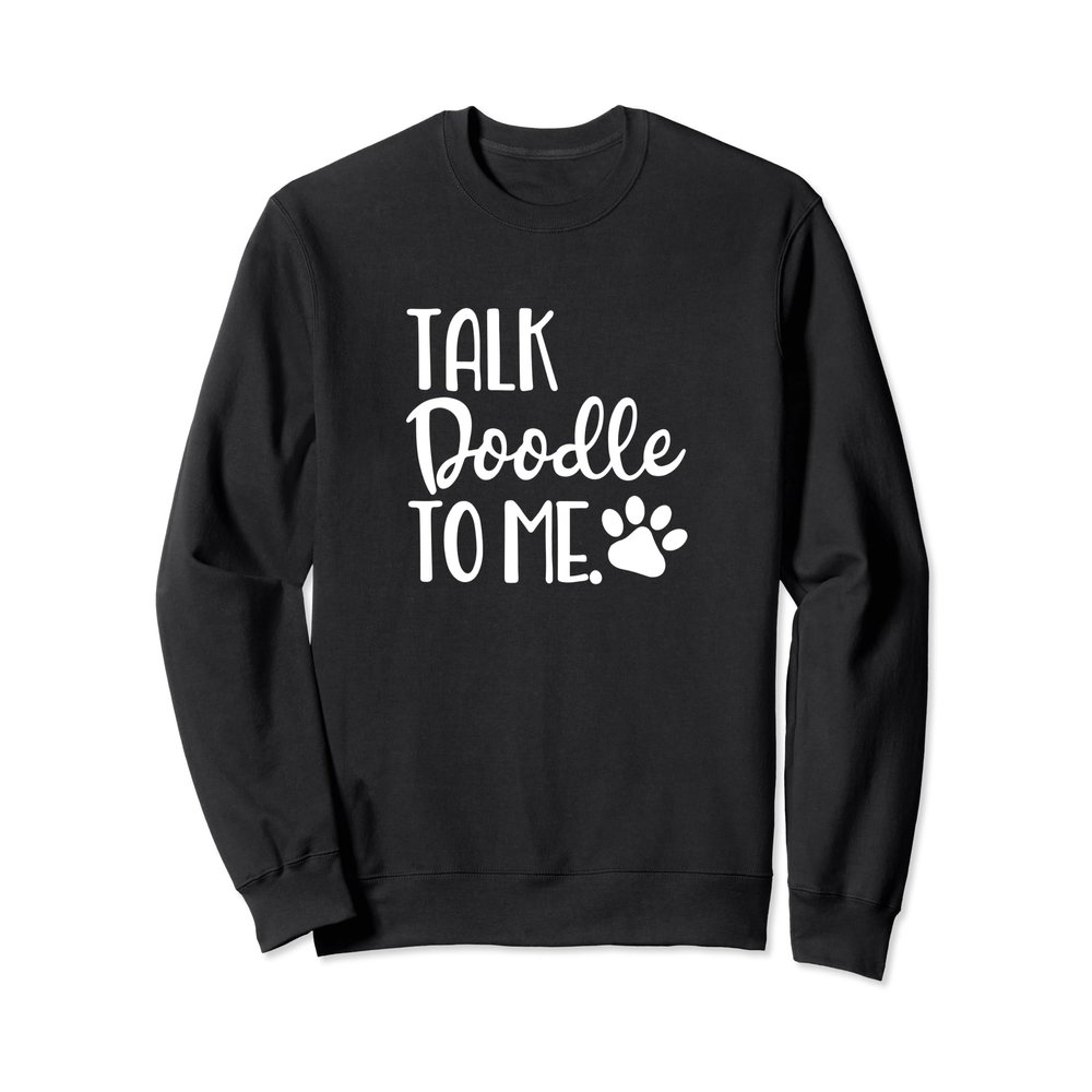 Talk Doodle To Me GoldenDoodle Labradoodle Gift Sweatshirt
