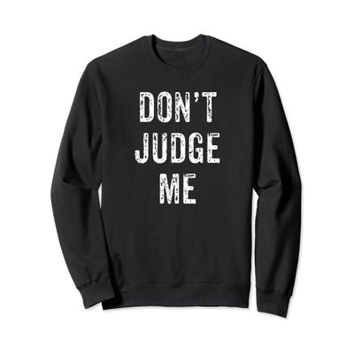 Don't Judge Me LGBT Sweatshirt for Gay Rights