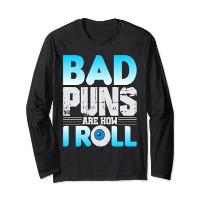 Bad Puns are how Eye Roll Joke shirt Long Sleeve Shirt