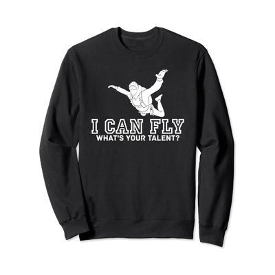 I Can Fly - Skydiver Skydiving Parachuting Sweatshirt