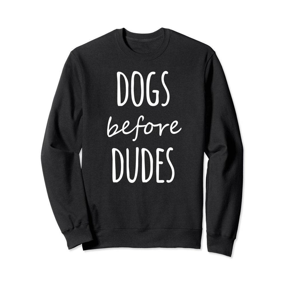 Dogs Before Dudes- Dog Lover Designs
