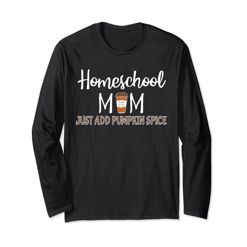 Homeschool Mom Just Add Pumpkin Spice Funny Fall T-Shirt