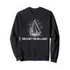 Life Is Better On A Sailboat Sailing Sweatshirt Sweatshirt view 1