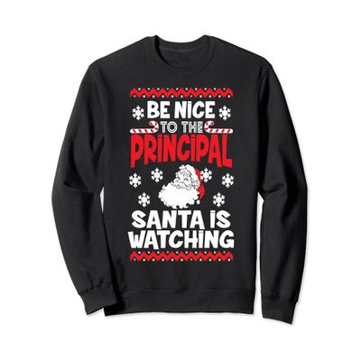 Be Nice To The Principal Ugly Christmas Sweatshirt