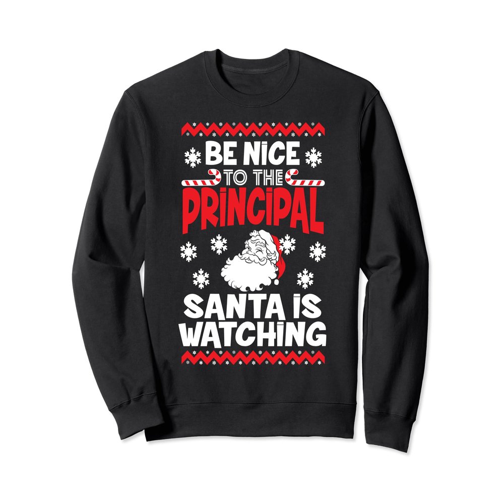 Be Nice To The Principal Ugly Christmas Sweatshirt