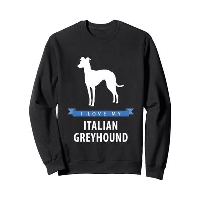 I Love My Italian Greyhound Sweatshirt