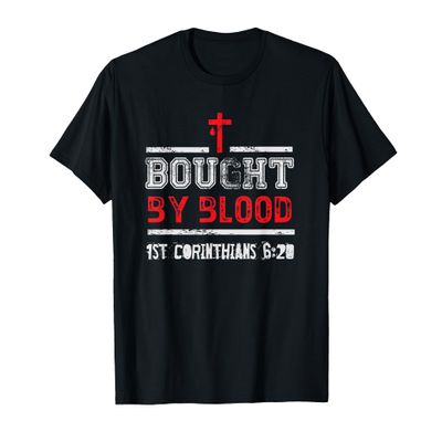 Bought By Blood - 1 Corinthians 6 20 - Christian T-Shirt