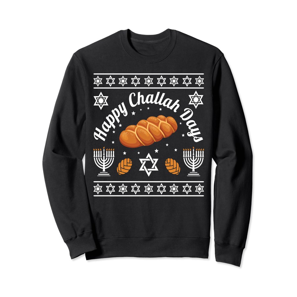 Happy Challah Days Hanukkah Gifts Sweatshirt