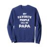 My Favorite People Call Me Papa Sweatshirt, Papa Gift Sweatshirt view 1