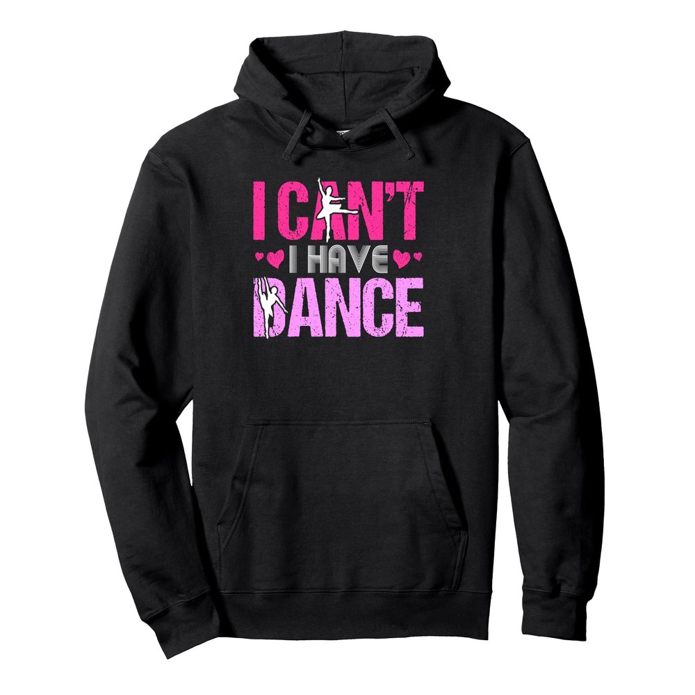 I Can't I Have Dance Hoodie Girls Dancing Heart Love Ballet Pullover Hoodie