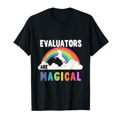 Evaluators Are Magical T-Shirt