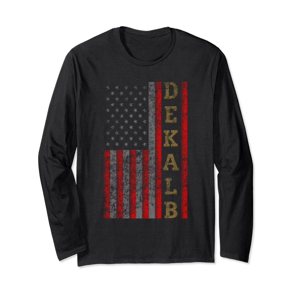 Cool Patriotic Dekalb US Flag Long Sleeve Shirt