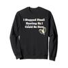 I Stopped Fossil Hunting So I Could Be Here Sweatshirt view 1