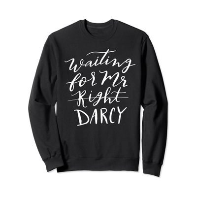 Waiting for Darcy Sweatshirt Jane Austen Pride Prejudice